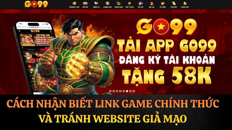 Cách Nhận Biết Link Game Chính Thức Và Tránh Giả Mạo